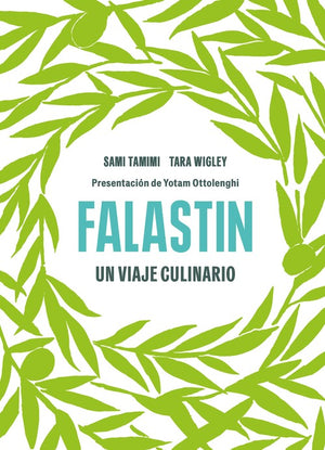 Falastin. Un viaje culinario / Falastin. A Palestinian Cookbook