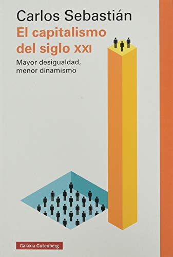 El capitalismo del siglo XXI: Mayor desigualdad, menor dinamismo (Ensayo)