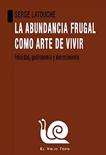 LA ABUNDANCIA FRUGAL COMO ARTE DE VIVIR