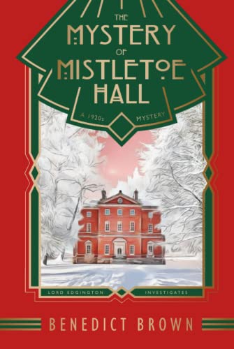 The Mystery of Mistletoe Hall: A Standalone 1920s Christmas Mystery (Lord Edgington Investigates...)