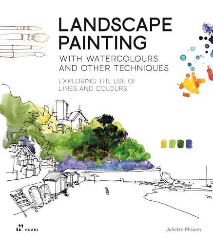 Landscape Painting with Watercolours and Other Techniques: Exploring the Use of Lines and Colours