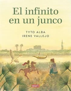 El infinito en un junco (Novela gráfica) / Papyrus: The Invention of Books in t he Ancient World (Graphic novel) 