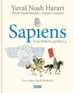 Sapiens. Una historia gráfica 3: Los amos de la historia / Sapiens. A Graphic History 3: The Masters of History 