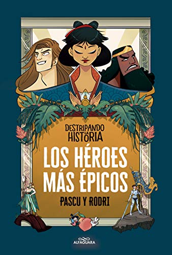 Destripando la historia  Los heroes mas epicos