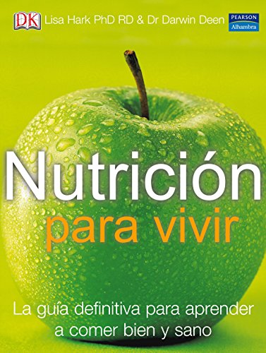 Nutrición para vivir : la guía definitiva para aprender a comer bien y sano