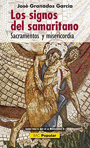 Los signos del samaritano: Sacramentos y misericordia (POPULAR)
