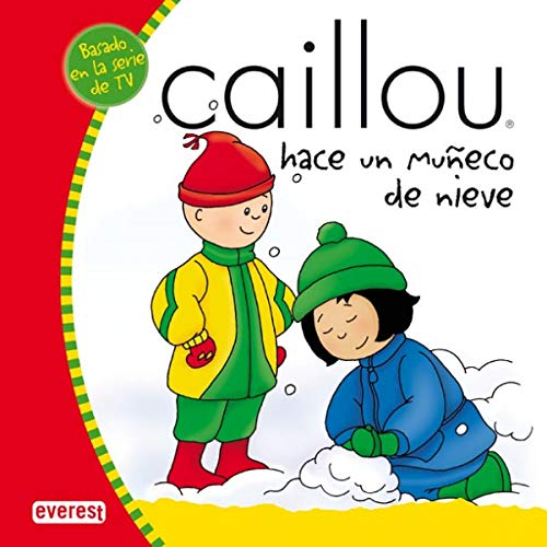 Caillou hace un muñeco de nieve (Mis cuentos de Caillou) (Spanish Edition)