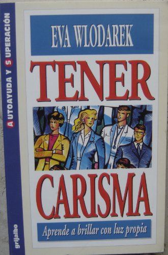 Tener carisma : aprende a brillar con luz propia
