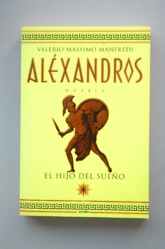 Alexandros. El Hijo Del Sueno (Spanish Edition)