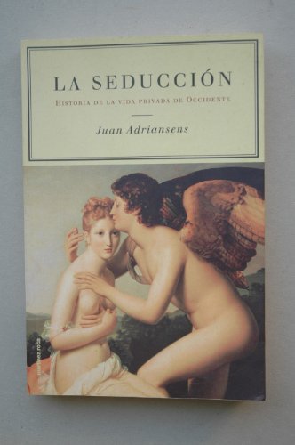 La seducción : historia de la vida privada de Occidente