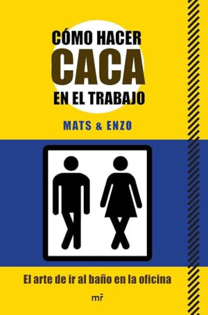 Cómo hacer caca en el trabajo: El arte de ir al baño en la oficina (MR Prácticos)