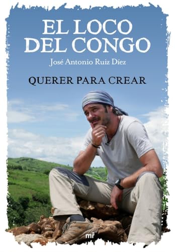 El loco del Congo. Querer para crear (Fuera de Colección)