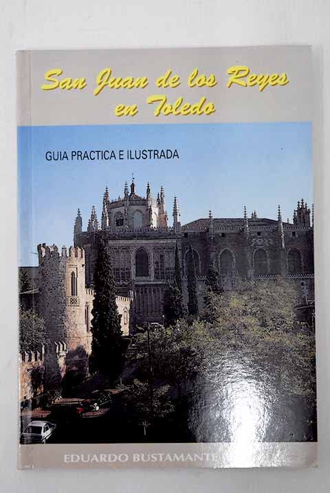 San juan de los reyes en toledo guia practica e ilustrada