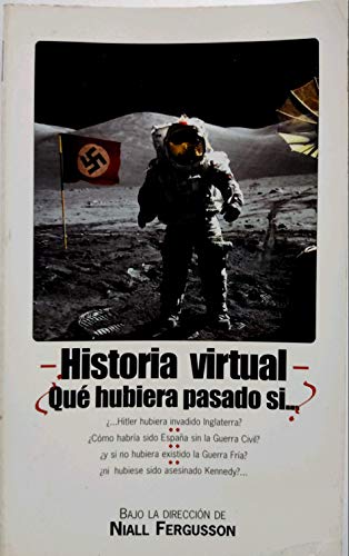 Historia Virtual ¿Qué Hubiera Pasado Si..?