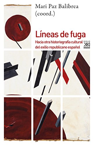 Líneas de fuga: Hacia otra historiografía cultural del exilio republicano español
