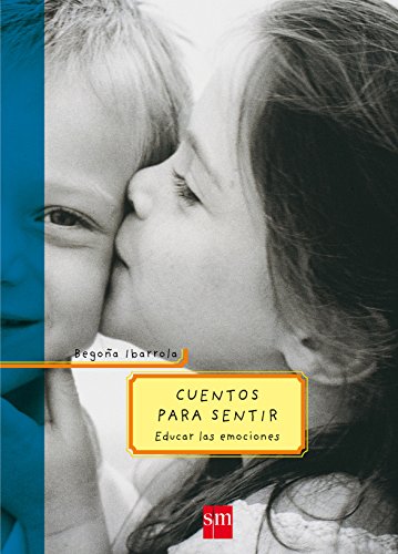 Cuentos para sentir: Educar las emociones (Spanish Edition)