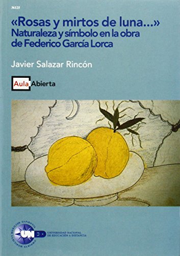 Rosas y mirtos de luna...". Naturaleza y símbolo en la obra de Federico García Lorca." (AULA ABIERTA)