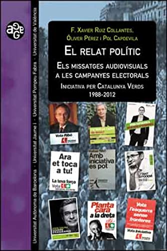 El relat polític. Els missatges audiovisuals a les campanyes electorals: Iniciativa per Catalunya Verds 1988-2012: 32 (Aldea Global)