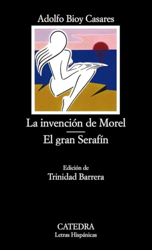 La Invencion De Morel. El Gran Serafin