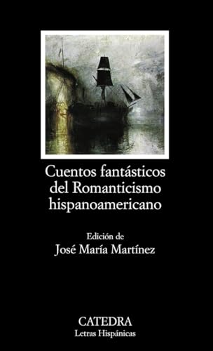 Cuentos Fantaasticos del Romanticismo Hispanoamericano (Letras Hispánicas)