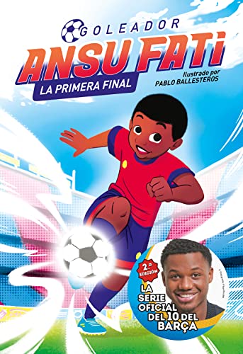 Ansu Fati. Goleador 1: La primera final / The First Final