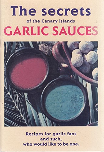 The Secrets of the Canary Islands Garlic Sauces