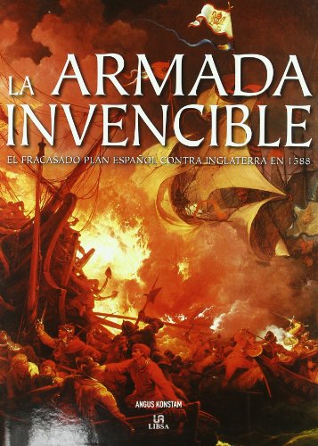 La armada invencible / The Spanish Armada: El fracasado plan español contra Inglaterra en 1588 / The Spanish Failed Plan Against England in 1588