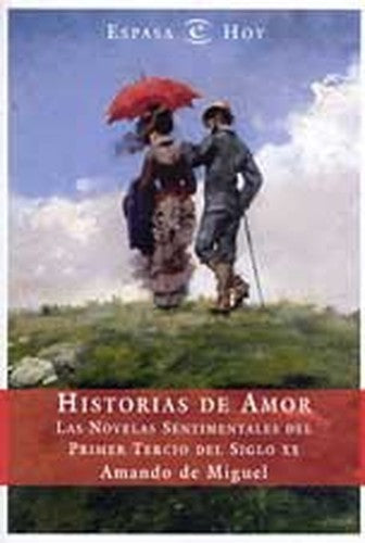 Historias de amor: Las novelas sentimentales del primer tercio del siglo XX (Espasa hoy)