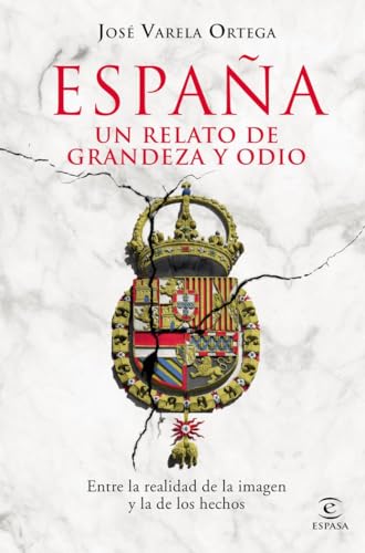 Espa?a. Un relato de grandeza y odio