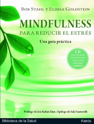 Mindfulness para reducir el estrés/ The Mindfulness-Based Stress Reduction Workbook: Una guia practica / a Practical Guide (Biblioteca de la Salud)