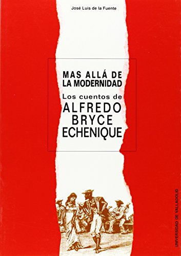 MÁS ALLÁ DE LA MODERNIDAD. LOS CUENTOS DE ALFREDO BRYCE ECHENIQUE