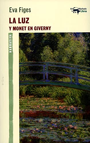 La luz: Y Monet en Giverny: 32 (A. Machado Libros)