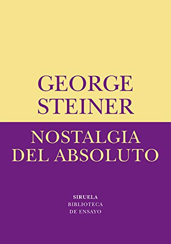 Nostalgia del absoluto (Biblioteca De Ensayo: Serie Menor / Essay Library: Minor Series) (Spanish Edition)
