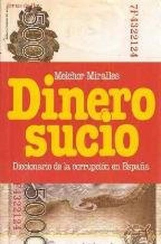 Dinero sucio : diccionario de la corrupción en España