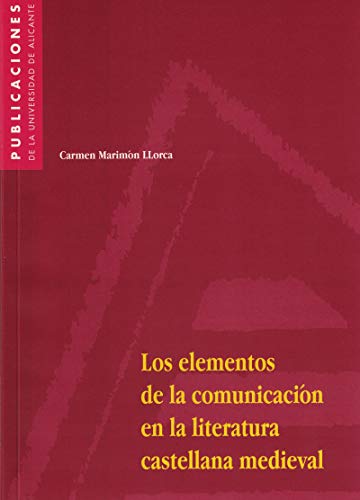Los elementos de la comunicación en la literatura castellana medieval (Monografías)