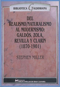 del Realismo/Naturalismo Al Modernismo: Galdos, Zola, Revilla y Clarin (1870-1901) (Biblioteca Galdosiana) 