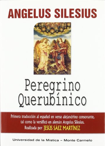 Peregrino Querubínico: Aforismos espirituales y sentencias rimadas que conducen a la contemplación divina (Mística y Místicos)
