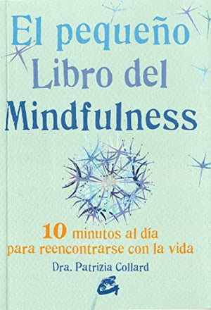 El pequeno libro del mindfulness  minutos al dia para reencontrarse con la vida Spanish Edition