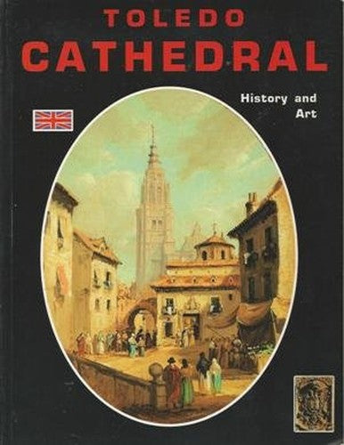 TOLEDO CATHEDRAL HISTORY AND ART