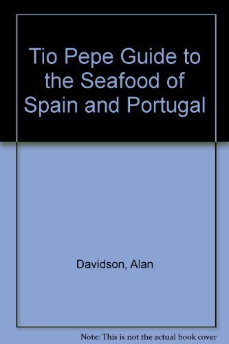 The Tio Pepe Guide to the Seafood of Spain and Portugal