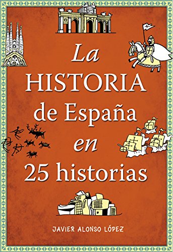 La historia de España en 25 historias / The history of Spain in 25 stories (No ficción ilustrados)