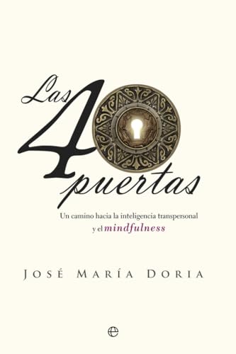 Las 40 puertas : un camino hacia la inteligencia transpersonal y el mindfulness