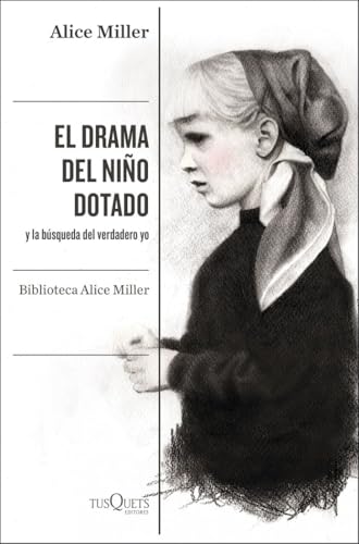El drama del nino dotado y la busqueda del verdadero yo Edicion ampliada y revisada Condicion Humana Spanish Edition