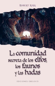 Comunidad Secreta de Los Elfos, Los Faunos Y Las Hadas, La 