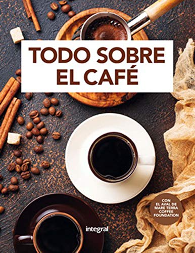 Todo sobre el cafe Spanish Edition