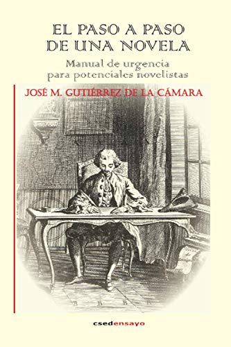 El paso a paso de una novela: Manual de urgencia para potenciales novelistas