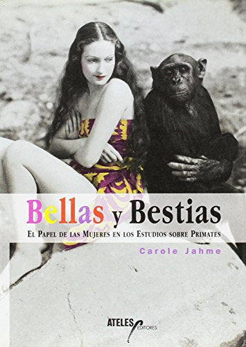Bellas y bestias : el papel de las mujeres en los estudios sobre primates