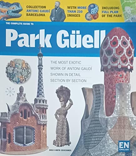 The Complete Guide to Park Guell: Barcelona
