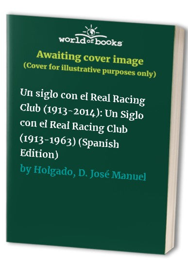 Un Siglo con el Real Racing Club (1913-1963)