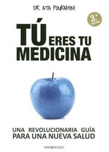 Tú eres tu medicina: Una revolucionaria guía para una nueva salud